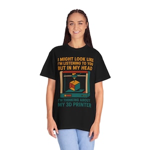 3D Printer Shirt Funny Listening Joke Comfort Colors 1717 Tee image 5