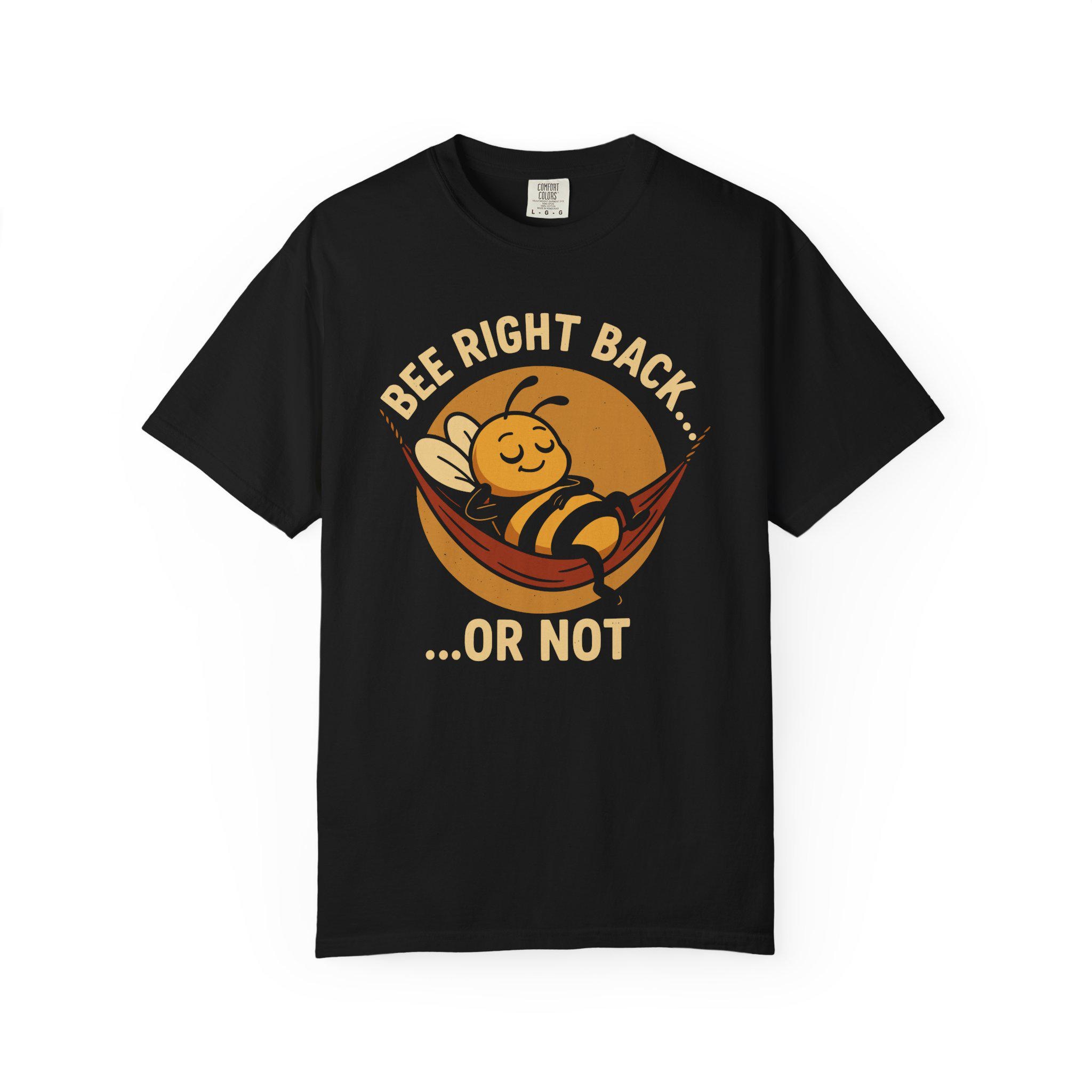 Bee Right Back Shirt: Funny Lazy Bee Hammock Comfort Colors 1717 T
