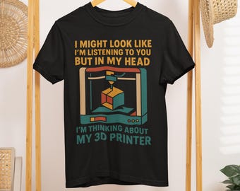 3D Printer Shirt Funny Listening Joke Comfort Colors 1717 Tee