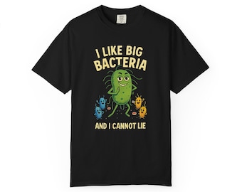 May include: Black t-shirt with the text "I LIKE BIG BACTERIA AND I CANNOT LIE" in yellow. The shirt features a cartoon illustration of a green bacteria with other colourful bacteria.