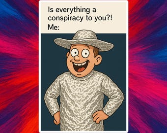 Conspiracy Theory Sticker: Funny Waterproof Vinyl Decal for Laptop, Water Bottle