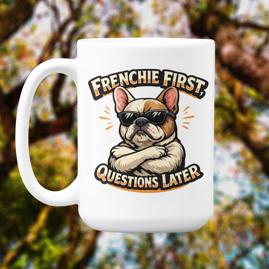 Frenchie First Questions Later Ceramic Mug Funny Dog Lover Gift - Etsy