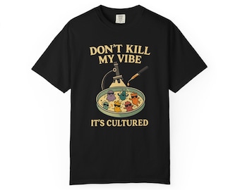 Funny Microbiology Lab T-Shirt: Cultured Bacteria, Science Pun - Comfort Colors 1717