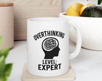 Overthinking Expert Mug: Funny Mental Health Gift