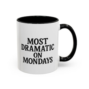 Most Dramatic on Mondays Mug - Funny Office Gift