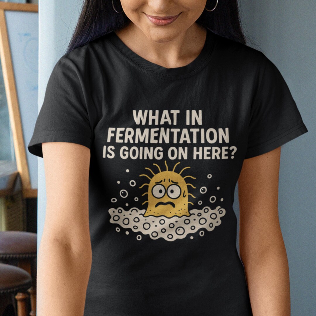 What in Fermentation is Going on Here Funny Microbe T-shirt - Etsy