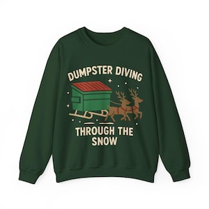Dumpster Diving Christmas Sweatshirt Funny Holiday Reindeer
