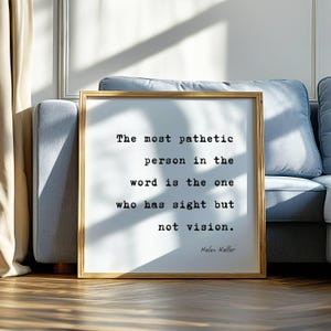 Poster Quote – The Most Pathetic Person Is the One Who Has Sight but Not Vision | Digital Wall Art for Personal Growth