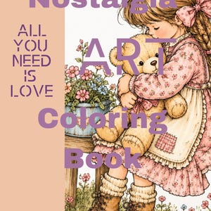 May include: A coloring book cover featuring a drawing of a child with a bow in their hair, wearing a floral dress and brown boots, hugging a teddy bear. The text reads Nostalgia, ALL YOU NEED IS LOVE, ART, Coloring Book, and Lemon Coloring Atelier.