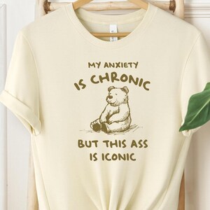 Anxiety Is Chronic Tee, Vintage Bear Neurodiversity Shirt, Humorous ADHD Graphic Tee, Perfect Gift for Mental Health Awareness