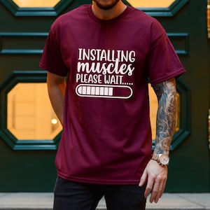 Installing Muscles Shirt, Funny Workout T-Shirt, Funny Fitness T Shirt, Lift Weight Shirt, Exercise Quote Tee, Humorous Gym TShirt