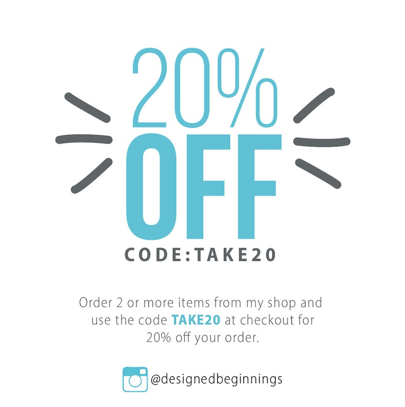 May include: A graphic with a blue and white design that says "20% OFF" with the code "TAKE20" underneath. The graphic is surrounded by gray lines that look like rays of light. The text below the graphic says "Order 2 or more items from my shop and use the code TAKE20 at checkout for 20% off your order." The text at the bottom of the graphic says "@designedbeginnings".