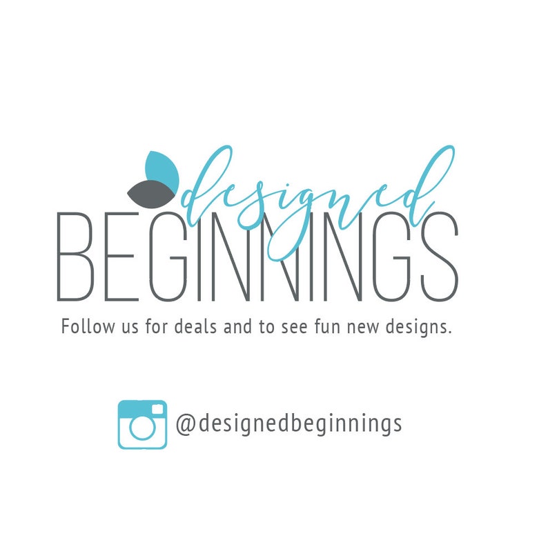 May include: A logo for a business called "designed BEGINNINGS" with the word "designed" in a blue cursive font and the word "BEGINNINGS" in a black sans-serif font. The logo also includes two gray and blue leaves. The text "Follow us for deals and to see fun new designs." is below the logo. The text "@designedbeginnings" is below the text and next to an Instagram icon.
