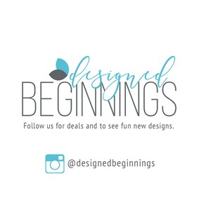 May include: A logo for a business called "designed BEGINNINGS" with the word "designed" in a blue cursive font and the word "BEGINNINGS" in a black sans-serif font. The logo also includes two gray and blue leaves. The text "Follow us for deals and to see fun new designs." is below the logo. The text "@designedbeginnings" is below the text and next to an Instagram icon.