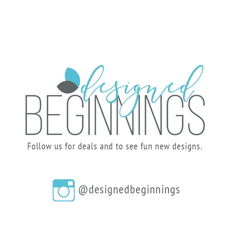 May include: A logo for a business called "designed BEGINNINGS" with the word "designed" in a blue cursive font and the word "BEGINNINGS" in a black sans-serif font. The logo also includes two gray and blue leaves. The text "Follow us for deals and to see fun new designs." is below the logo. The text "@designedbeginnings" is below the text and next to an Instagram icon.