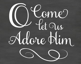 O Come Let Us Adore Him Christmas Chalkboard Saying, Vinyl decal only DB390