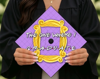 The One Where I Graduate Printed Graduation Cap Topper, Grad Gift, Printed Grad Design, Cardstock Print, Framed Friends Graduation Topper