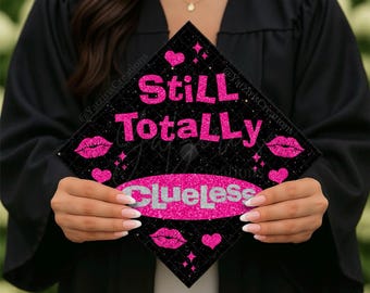Still Totally Clueless Printed Graduation Cap Topper, Y2K Girly Graduation, Grad Gift, Printed Cap Design, Card Stock Print, Just a Girl