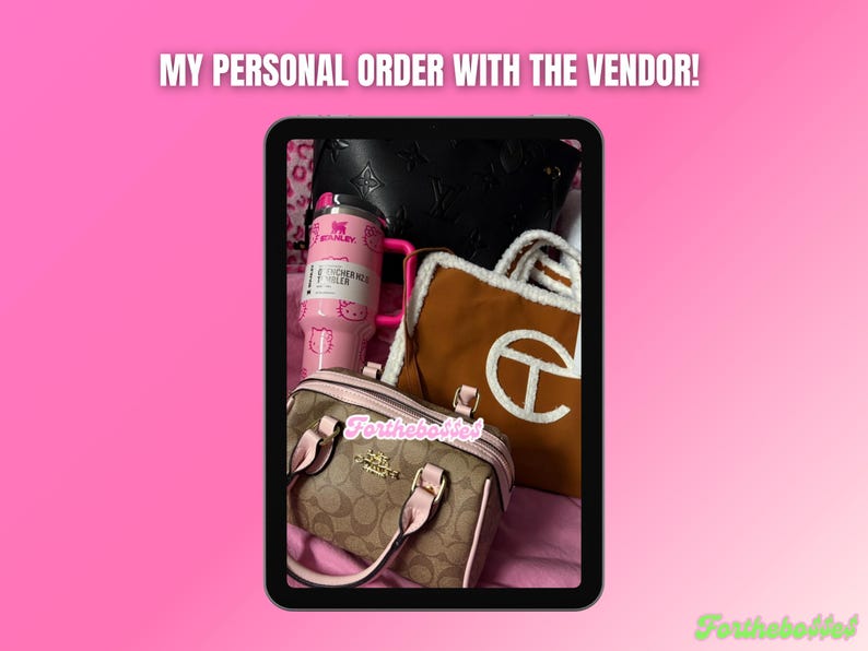May include: A close-up of a tablet screen displaying a selection of handbags and a pink Hello Kitty travel mug. The text "MY PERSONAL ORDER WITH THE VENDOR!" is at the top of the screen.