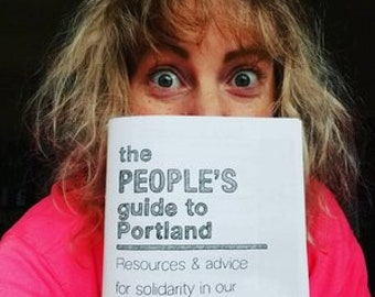 The People's Guide to Portland: Resources & Advice for Solidarity in Our Modern Era