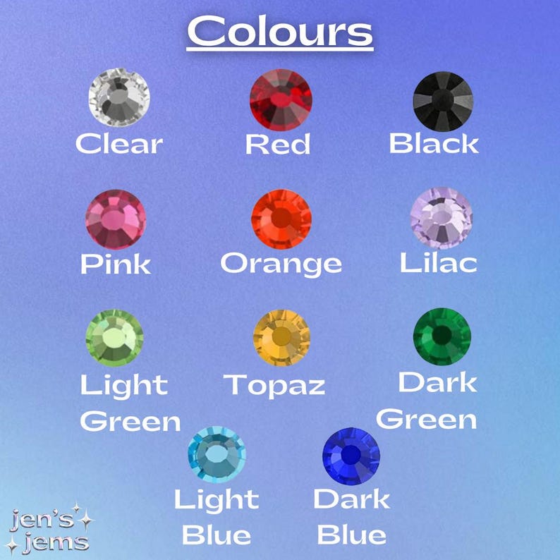 May include: A color chart displaying various rhinestone colors. The chart includes Clear, Red, Black, Pink, Orange, Lilac, Light Green, Topaz, Dark Green, Light Blue, and Dark Blue. The word "Colours" is at the top.