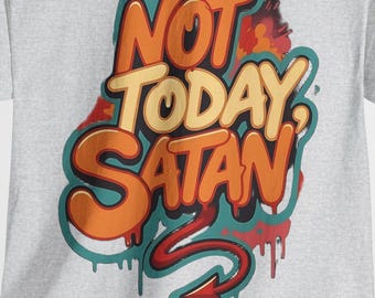 Not Today Satan Graphic Tee, Urban Graffiti Art Shirt