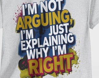 Humorous Quote Graphic Tee: Arguing vs Explaining Graffiti Design