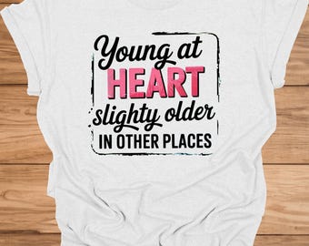 Young at Heart Tee: Fun Birthday Gift for Friends