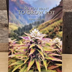 So You Want To Grow Pot