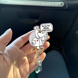 Funny Goose Nurse Badge Reel – “Be So For REAL Right Now” Quote ID Holder – Hilarious Gift for RN, Techs, Healthcare or Office Humor