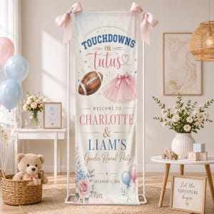 May include: A vertical gender reveal party banner featuring the text Touchdowns or Tutus, a brown football, and a pink tutu. The banner includes the names Charlotte and Liam, the date December 12, 2026, and floral accents in pink and blue tones.