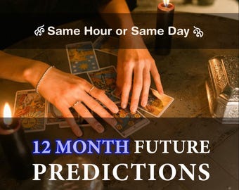 12 Month Future Predictions, Detailed Tarot Reading, Accurate Psychic, Depth Spiritual Guidance, Future Forecast Reading, Same Hour or Day