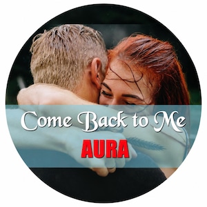 Come Back to Me Aura | Rekindle Lost Connections, Reconciliation Manifesting, Self Worth, Peaceful Relationship | Printable PDF Guide