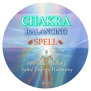 Chakra Ausgleichszauber | Wiederherstellung der Harmonie und inneren Ausrichtung | Energiefluss und emotionales Heilungsritual | Gleiche Stunde oder gleicher Tag