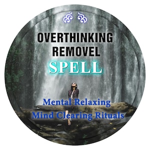 May include: A circular graphic featuring a waterfall background and the text "OVERTHINKING REMOVAL SPELL." The image also includes the text "Mental Relaxing Mind Clearing Rituals" and a person looking upwards.