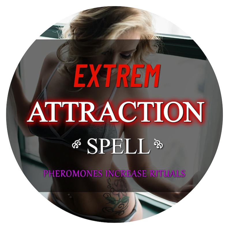 May include: A circular graphic with the words "EXTREM ATTRACTION SPELL" in red and white. The image features a person in lingerie, with the text "PHEROMONES INCREASE RITUALS" in purple at the bottom.