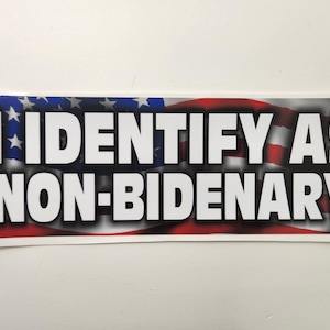 Joe Biden - I Identify as Non-Bidenary - Political Decal Car Truck Bumper Sticker