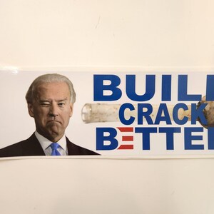 Joe Biden - Build Crack Better - Political Decal Car Truck Bumper Sticker