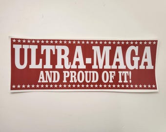 TRUMP ULTRA-MAGA and Proud of it! - Political Decal Car Truck Bumper Sticker