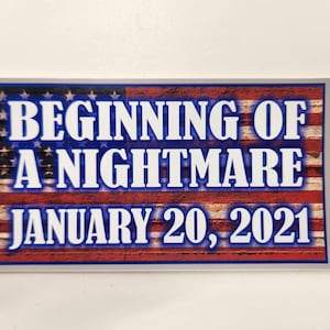 Joe Biden - &quot;Beginning of a nightmare January 20, 2021&quot; - Decal Car Truck Bumper Sticker