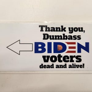 Joe Biden - Thank You dumbass Biden voters dead and alive - Decal Car Truck Bumper Sticker