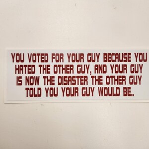 TRUMP - You voted for your guy disaster- Joe Biden- Decal Car Truck Bumper Sticker