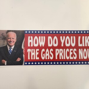 Joe Biden - COVID-19 - How Do You Like The Gas Prices Now? - Decal Car Truck Bumper Sticker