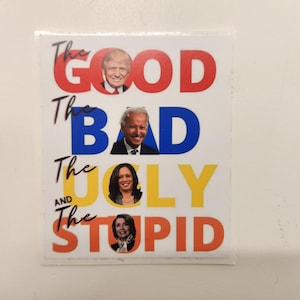 TRUMP - The Good - The Bad Biden - The Ugly Kamala Harris - The Stupid Pelosi - Decal Car Truck Bumper Sticker