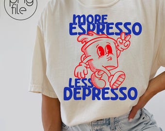 More espresso less despresso, 3 color options, png design