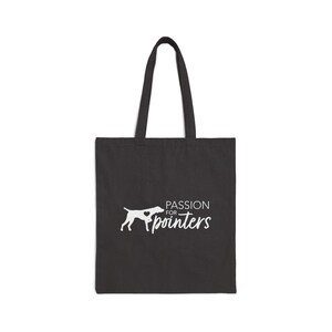 May include: Black canvas tote bag with white text that reads "Passion for pointers" and a white silhouette of a German Shorthaired Pointer.
