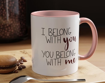 I Belong With You You Belong With Me Mug | Accent Coffee Mug | Free Shipping