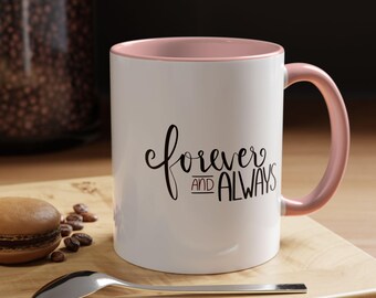 Forever and Always Mug | Accent Coffee 11oz Mug | Free Shipping
