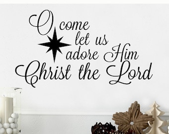 O Come Let Us Adore Him Christ The Lord (north star) Christmas Holiday Vinyl Lettering Wall Decal Sticker Home Decor