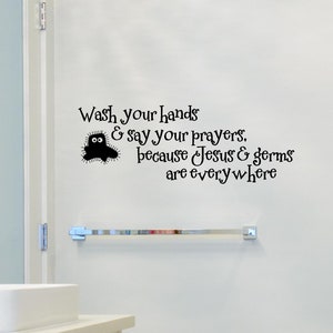 Wash Your Hands & Say Your Prayers Because Jesus And Germs Are Everywhere vinyl lettering decal